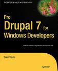 Pro Drupal 7 for Windows Developers (Expert's Voice in Open Source) By Brian Travis Cover Image