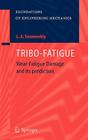 Tribo-Fatigue: Wear-Fatigue Damage and Its Prediction (Foundations of Engineering Mechanics) By Leonid A. Sosnovskiy, K. V. Frolov (Preface by), R. S. Sosnovskaya (Translator) Cover Image