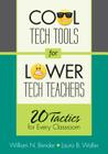 Cool Tech Tools for Lower Tech Teachers: 20 Tactics for Every Classroom By William N. Bender, Laura B. Waller Cover Image