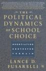 The Political Dynamics of School Choice: Negotiating Contested Terrain Cover Image