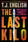 The Last Kilo: Willy Falcon and the Cocaine Empire That Seduced America By T. J. English Cover Image