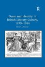 Dress and Identity in British Literary Culture, 1870-1914 By Rosy Aindow Cover Image