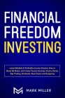 Financial Freedom Investing: Latest Reliable & Profitable Income Streams. How to Never Be Broke and Create Passive Incomes: Stocks, Bonds, Day Trad Cover Image
