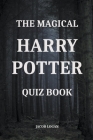The Magical Harry Potter Quiz Book By Jacob Logan Cover Image