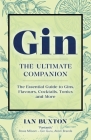 Gin: The Ultimate Companion: The Essential Guide to Flavours, Brands, Cocktails, Tonics and More Cover Image