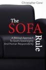 The Sofa Rule: A Biblical Approach to God's Sovereignty and Human Responsibility By Christopher Cone Cover Image