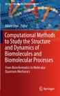 Computational Methods to Study the Structure and Dynamics of Biomolecules and Biomolecular Processes: From Bioinformatics to Molecular Quantum Mechani (Springer Series in Bio-Neuroinformatics #1) By Adam Liwo (Editor) Cover Image