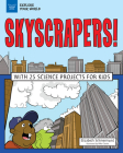 Skyscrapers!: With 25 Science Projects for Kids (Explore Your World) Cover Image