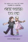 Get Used to Us: Assigned Male Comics single issue no.26 By Sophie LaBelle Cover Image