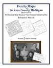 Family Maps of Jackson County, Michigan By Gregory a. Boyd J. D. Cover Image