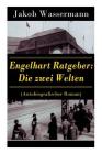 Engelhart Ratgeber: Die zwei Welten (Autobiografischer Roman) By Jakob Wassermann Cover Image