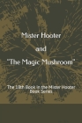 Mister Hooter and The Magic Mushroom: The 18th Book in the Mister Hooter Book Series By Toney Senator Cover Image