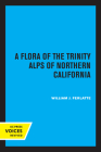 A Flora of the Trinity Alps of Northern California By William J. Ferlatte, Charles S. Papp (Illustrator) Cover Image