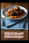 Table for Two: 96 Delicious Recipes By Tantalizing Taste Feast Den Cover Image