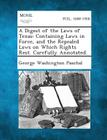 A Digest of the Laws of Texas: Containing Laws in Force, and the Repealed Laws on Which Rights Rest. Carefully Annotated. By George Washington Paschal Cover Image