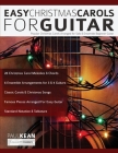 Easy Christmas Carols For Guitar: Popular Christmas Carols Arranged for Solo & Ensemble Beginner Guitar By Paul Kean Cover Image