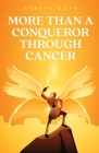More Than A Conqueror Through Cancer By Norine Kane Cover Image