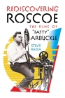 Rediscovering Roscoe: The Films of Fatty Arbuckle (hardback) Cover Image