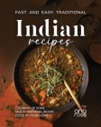 Fast and Easy Traditional Indian Recipes: Cooking Up Some Mouthwatering Indian Food at Your Home Cover Image