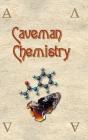 Caveman Chemistry: 28 Projects, from the Creation of Fire to the Production of Plastics By Kevin M. Dunn Cover Image