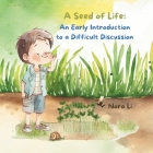 A Seed of Life: An Early Introduction to a Difficult Discussion Cover Image