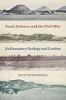 Sand, Science, and the Civil War: Sedimentary Geology and Combat (Uncivil Wars) Cover Image