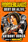 Borderlands: Debt or Alive By Anthony Burch (Producer) Cover Image