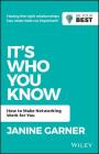 It's Who You Know: How to Make Networking Work for You (Be Your Best) By Janine Garner Cover Image