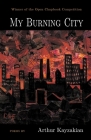 My Burning City: WINNER of the 2021 Open Chapbook Competition Cover Image