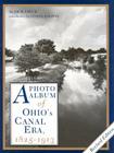 A Photo Album of Ohio's Canal Era, 1825-1913 Cover Image