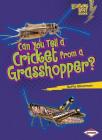 Can You Tell a Cricket from a Grasshopper? By Buffy Silverman Cover Image