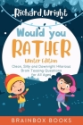 Would You Rather Winter Edition: Clean, Silly and Downright Hilarious Brain Teasing Questions for All Ages By Richard Wright Cover Image