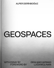 Geospaces: Continuities Between Humans, Spaces, and the Earth By Alper Derinboğaz, Luca Molinari, Graham Harman Cover Image