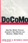 Docomo--Japan's Wireless Tsunami: How One Mobile Telecom Created a New Market and Became a Global Force Cover Image