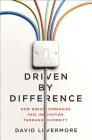 Driven by Difference: How Great Companies Fuel Innovation Through Diversity By David Livermore Cover Image