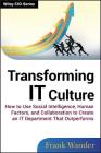 Transforming It Culture: How to Use Social Intelligence, Human Factors, and Collaboration to Create an It Department That Outperforms (Wiley CIO #579) By Frank Wander Cover Image