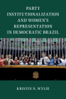 Party Institutionalization and Women's Representation in Democratic Brazil (Cambridge Studies in Gender and Politics) Cover Image
