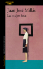 La mujer loca / The Insane Woman By Juan José Millás Cover Image