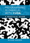 Programming in Parallel with Cuda: A Practical Guide By Richard Ansorge Cover Image