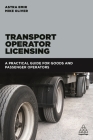 Transport Operator Licensing: A Practical Guide for Goods and Passenger Operators By Astra Emir, Mike Oliver Cover Image