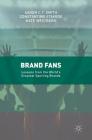 Brand Fans: Lessons from the World's Greatest Sporting Brands By Aaron C. T. Smith, Constantino Stavros, Kate Westberg Cover Image