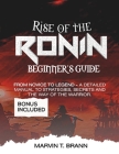 Rise of the Ronin Beginner's Guide: From Novice to Legend - A Detailed Manual to Strategies, Secrets, and the Way of the Warrior Cover Image