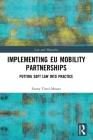 Implementing EU Mobility Partnerships: Putting Soft Law into Practice (Law and Migration) Cover Image