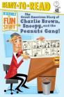 The Great American Story of Charlie Brown, Snoopy, and the Peanuts Gang!: Ready-to-Read Level 3 (History of Fun Stuff) By Chloe Perkins, Scott Burroughs (Illustrator) Cover Image