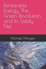Renewable Energy, The Green Revolution and Its Safety Net Cover Image