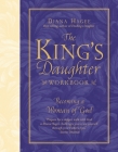 The King's Daughter Workbook: Becoming a Woman of God By Diana Hagee Cover Image