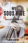 My Sous Vide 2022: Quick and Healthy Recipes By Bob Lawson Cover Image
