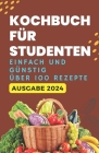 Kochbuch für Studenten: einfach und günstig Über 100 Rezepte Cover Image