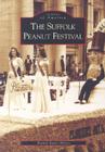 The Suffolk Peanut Festival (Images of America) By Patrick Evans-Hylton Cover Image