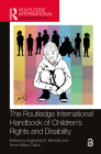 The Routledge International Handbook of Children's Rights and Disability (Routledge International Handbooks) By Angharad E. Beckett (Editor), Anne-Marie Callus (Editor) Cover Image